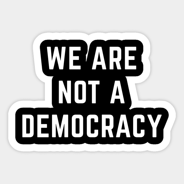 We are not a democracy Sticker by Sunshine&Revolt